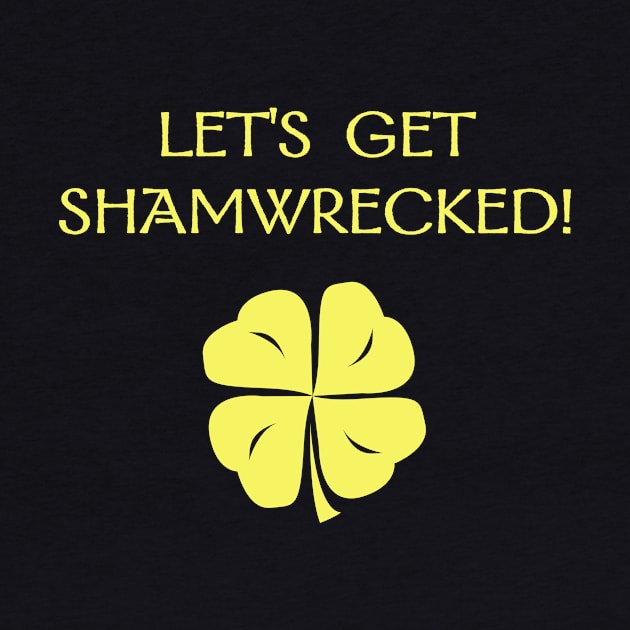 St. Patrick's Day: Let's Get Shamwrecked! by Corncheese